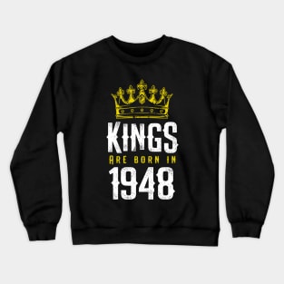 kings are born 1948 birthday quote crown king birthday party gift Crewneck Sweatshirt